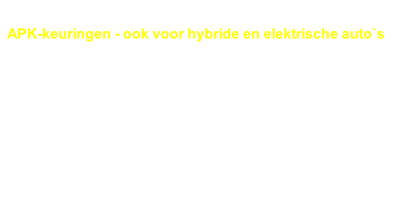 . APK-keuringen - ook voor hybride en elektrische auto`s . Reparaties, service- en Onderhoudsbeurten, . Olie-verversen en snelservice  . Bandenservice		/  Opslag . Aircoservice . Uitlezen en resetten motormanagement  . Inkoop auto`s